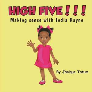 HIGH FIVE Making Sense with India Rayne de Janique Tatum