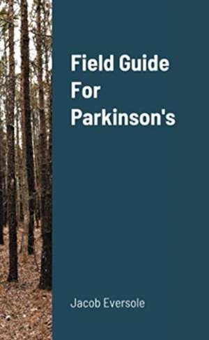 Field Guide For Parkinson's de Jacob Eversole