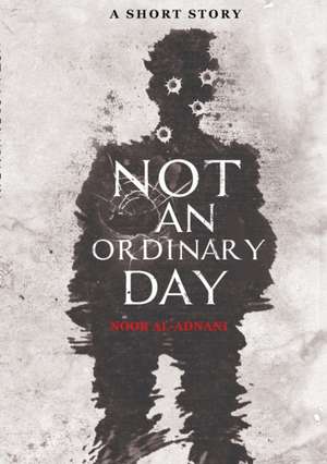 Not An Ordinary Day de Noor Al-Adnani