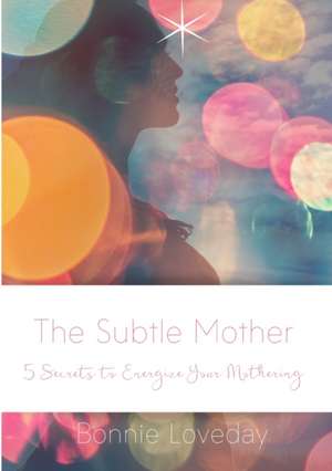 The Subtle Mother de Bonnie Loveday