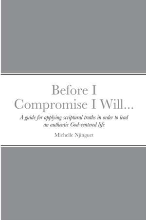 Before I Compromise I Will... de Michelle Njinguet