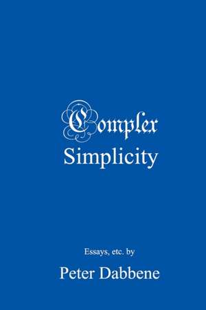 Complex Simplicity de Peter Dabbene