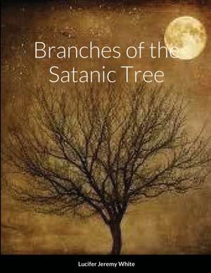 Branches of the Satanic Tree de Lucifer White