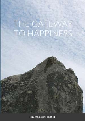 THE GATEAWAY TO HAPPINESS de Jean-Luc Ferrer