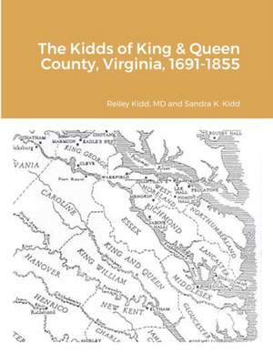 The Kidds of King & Queen County, Virginia, 1691-1855 de MD Reiley Kidd