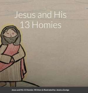 Jesus and His 13 Homies de Jessica Zuniga