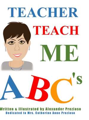 Teacher Teach Me ABC's de Alexander Prezioso