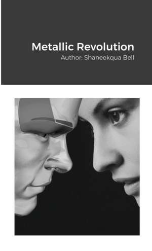Metallic Revolution de Shaneekqua Bell