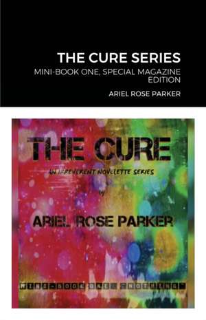 THE CURE SERIES de Ariel Rose Parker
