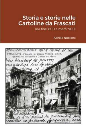 Storia e storie nelle Cartoline da Frascati de Achille Nobiloni