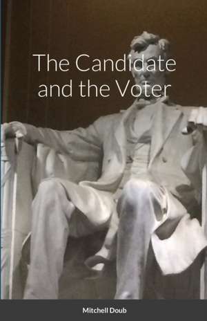 The Candidate and the Voter de Mitchell Doub