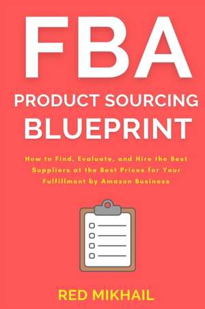 FBA Product Sourcing Blueprint de Red Mikhail