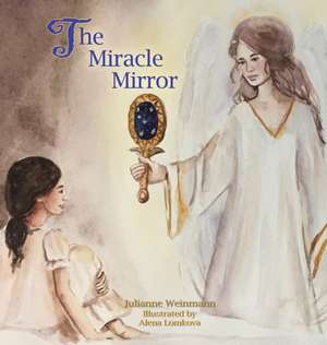 The Miracle Mirror de Julianne Weinmann