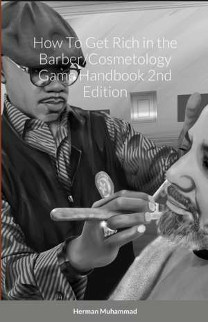 How To Get Rich in the Barber/Cosmetology Game Handbook 2nd Edition de Herman Muhammad