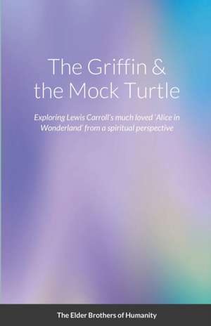 The Griffin & the Mock Turtle de The Elder Brothers Of Humanity