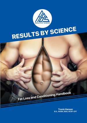 Results By Science - Fat Loss and Conditioning Handbook de Travis Hansen