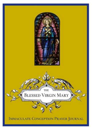 The Immaculate Conception Prayer Journal de Michael Lamorte