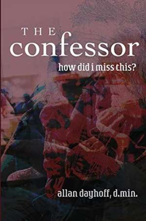 The Confessor de Jr. Allan W. Dayhoff