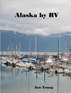 Alaska by RV de Jan Young