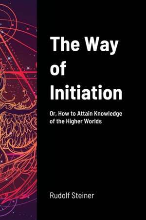 The Way of Initiation de Rudolf Steiner