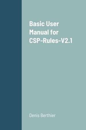 Basic User Manual for CSP-Rules-V2.1 de Denis Berthier