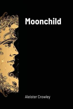 Moonchild de Aleister Crowley