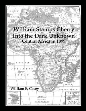 William Stamps Cherry - Into the Dark Unknown de William Casey