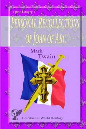 Personal Recollections of Joan of Arc de Mark Twain