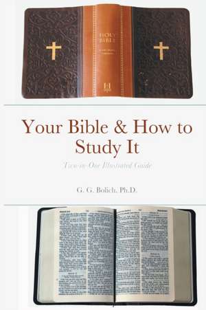 Your Bible & How to Study It de G. G. Bolich