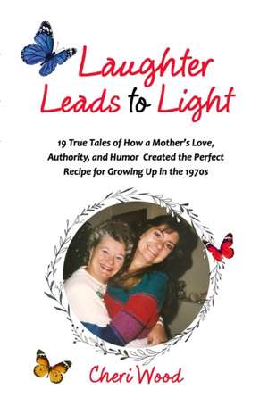 Laughter Leads to Light de Cheri Wood