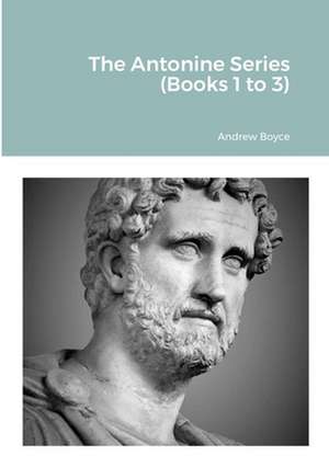 The Antonine Series (Books 1 to 3) de Andrew Boyce