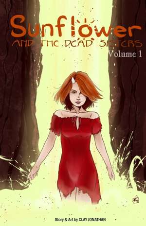 Sunflower and the Dead Sisters Volume 1 de Clay Jonathan