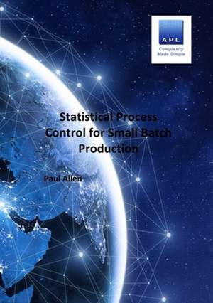 Statistical Process Control for Small batch Production de Paul Allen