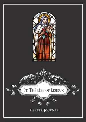 St. The¿re¿se of Lisieux Prayer Journal de Michael Lamorte