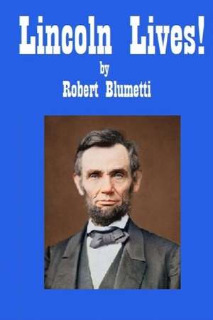 Lincoln Lives de Robert Blumetti