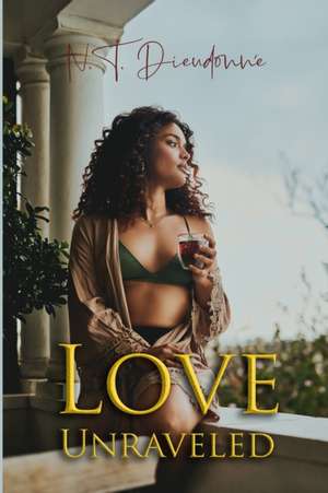 Love Unraveled de N. T. Dieudonné