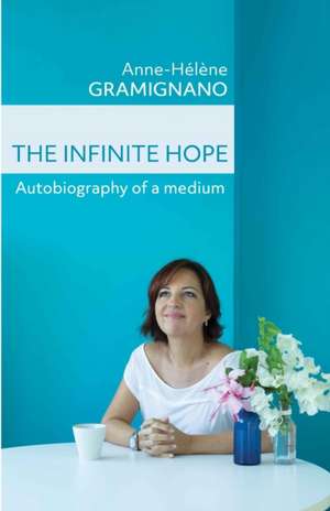 The Infinite Hope de Anne-Helene Gramignano