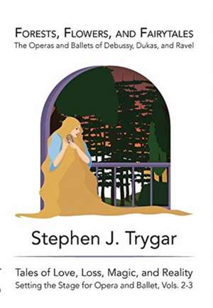 Forests, Flowers, and Fairytales de Stephen J. Trygar