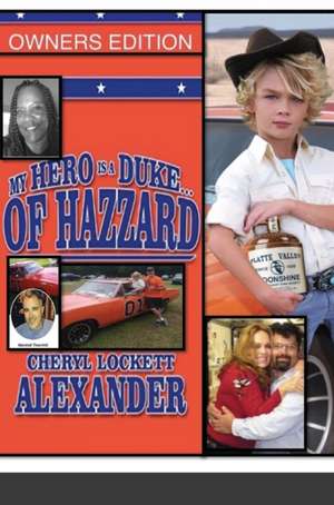 MY HERO IS A DUKE...OF HAZZARD de Cheryl Lockett Alexander