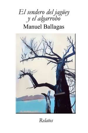 El sendero del jagüey y el algarrobo de Manuel Ballagas