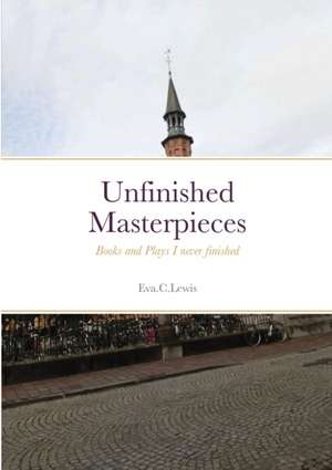 Unfinished Masterpieces de Eva. c. Lewis