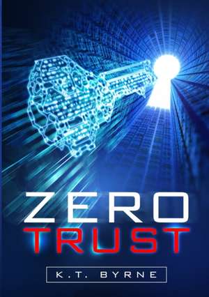 Zero Trust de K. T. Byrne