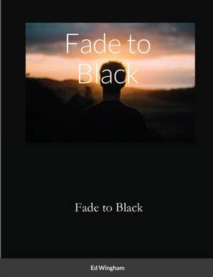 Fade to Black de Edwin Wingham