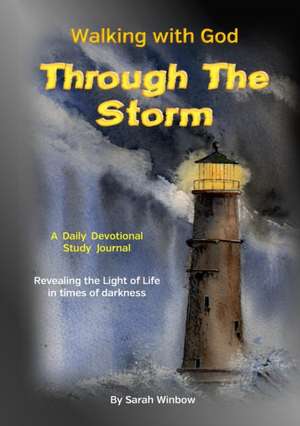 Walking with God Through the Storm de Sarah Winbow