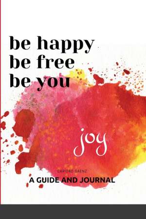 Be Happy, Be Free, Be You de Caridad Saenz