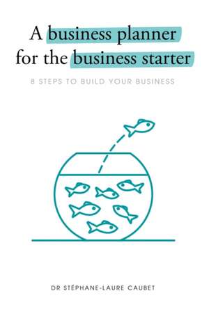 A Business Planner for the Business Starter de Stéphane-Laure Caubet