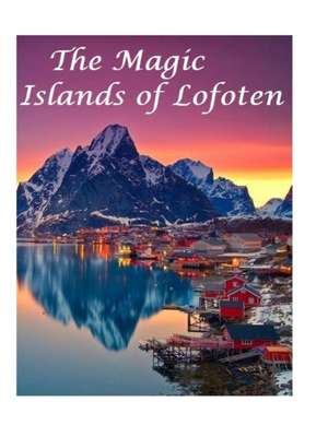 The Magic Islands of Lofoten de Harry Lime