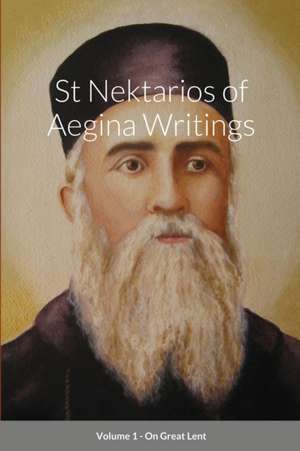 St Nektarios of Aegina Writings Volume 1 On Great Lent de St George Monastery