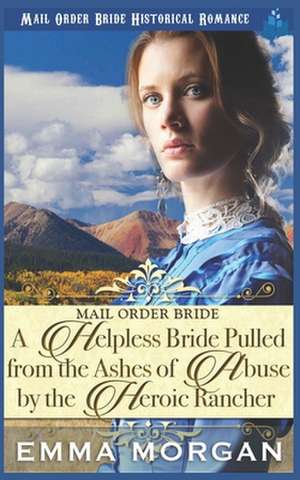 A Helpless Bride Pulled from the Ashes of Abuse by the Heroic Rancher de Pure Read