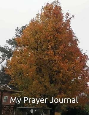 My Prayer Journal: Mark 11:24 Therefore I Tell You, Whatever You Ask in Prayer, Believe That You Have Received It, and It Will Be Yours. de Rose Elaine